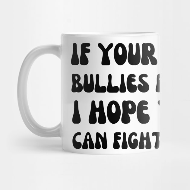 if your kid bullies mine i hope you can fight too - funny mom by mdr design